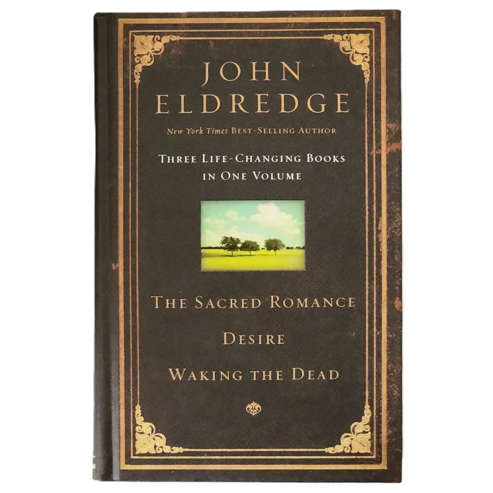 3 in 1 Volume: The Sacred Romance; Desire; Waking the Dead by John Eldredge NEW